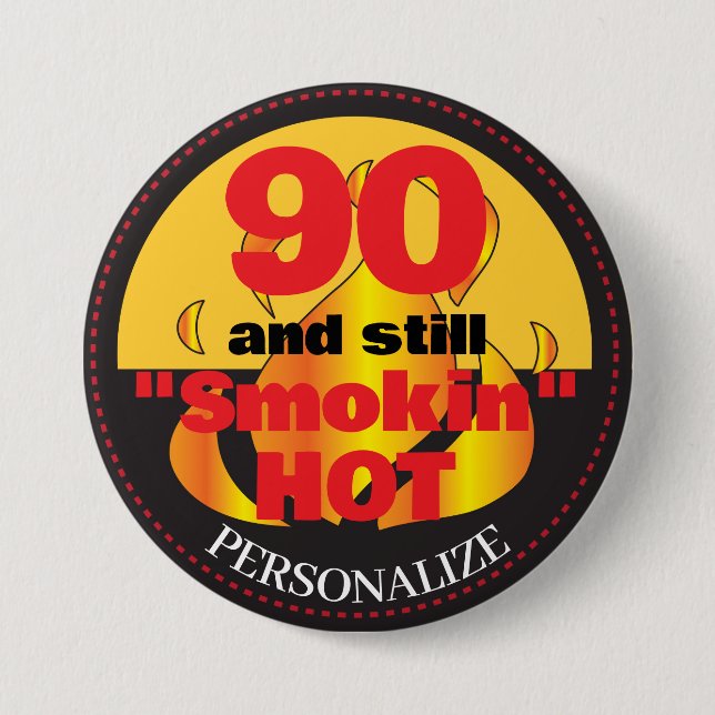 90 and Still Smokin Hot | 90th Birthday 7.5 Cm Round Badge (Front)