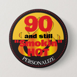 90 and Still Smokin Hot   90th Birthday 7.5 Cm Round Badge