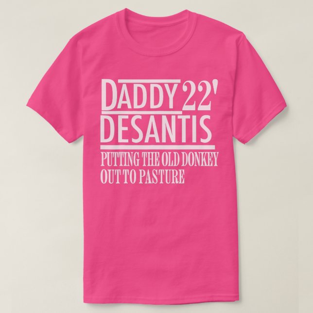 90 Daddy Desantis Putting The Old Donkey Out To Pa T-Shirt (Design Front)