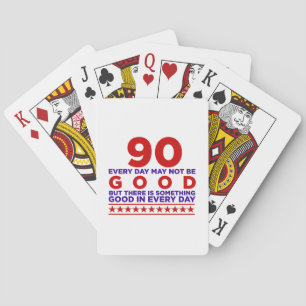 90 Every Day Mat Not Be Good Birthday Playing Cards