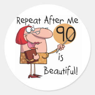 90 is Beautiful Tshirts and gifts Classic Round Sticker