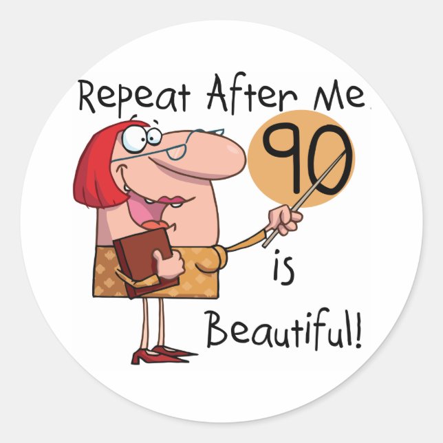 90 is Beautiful Tshirts and gifts Classic Round Sticker (Front)