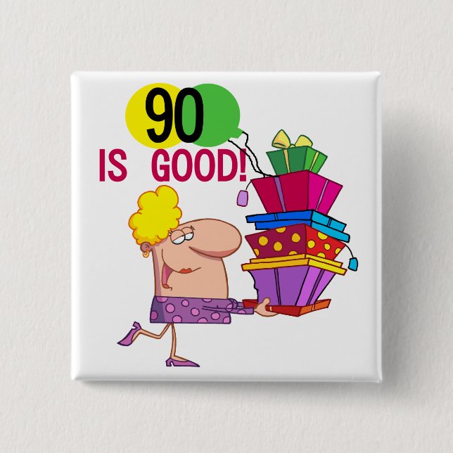90 is Good Birthday Tshirts and Gifts 15 Cm Square Badge (Front)