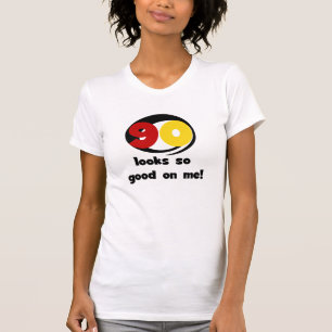 90 Looks So Good On Me T-shirts and Gifts