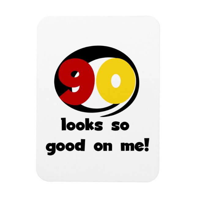 90 Looks So Good On Me T-shirts and Gifts Magnet (Vertical)