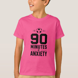 90 Minutes of Anxiety Shirt – Soccer Fan 
