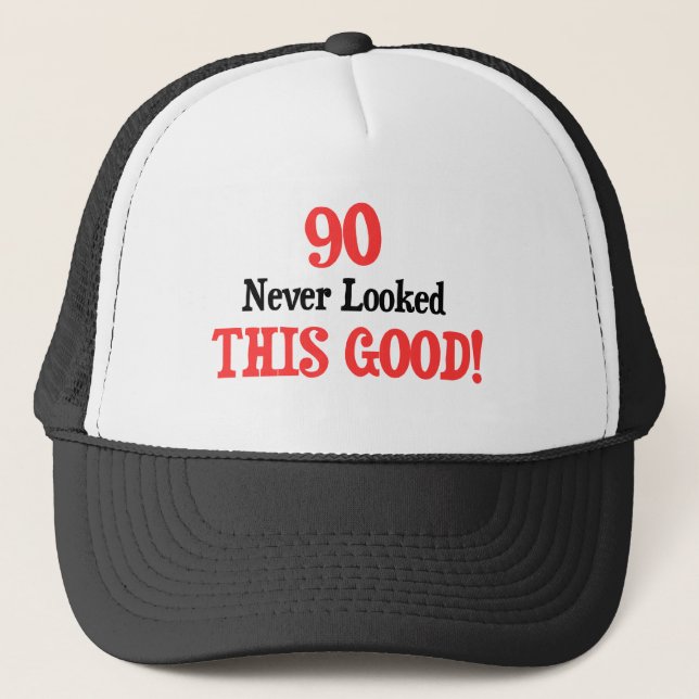 90 Never Looked This Good! Trucker Hat (Front)