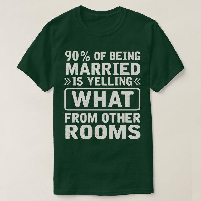 90 of being married is yelling what from other roo T-Shirt (Design Front)