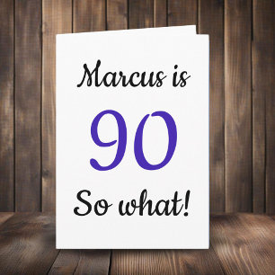 90 so what Funny Quote 90th Birthday Card