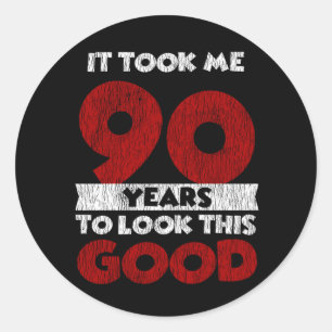 90 Year Old Bday Took Me Look Good 90th Birthday Classic Round Sticker