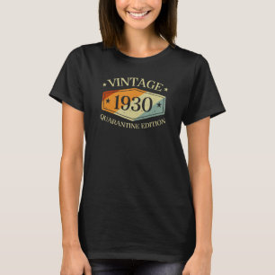 90 Years Old 90th Birthday Gift 1930 Quarantine Ed T-Shirt