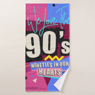 90s and 80s poster. We Love The 90's. Retro style Bath Towel