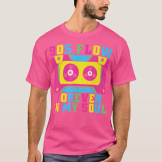 90S Flow Forever In My Soul 90S Hip Hop T-Shirt