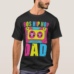90s Hip Hop Dad 90s Hip Hop T-Shirt