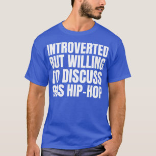 90s Hip Hop kids introverted but willing to discus T-Shirt