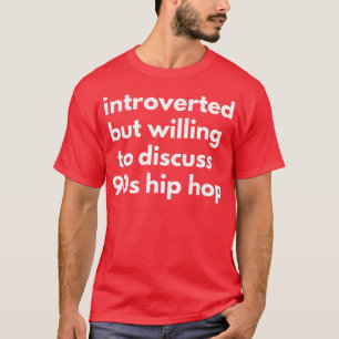 90s Hip Hop kids introverted but willing to discus T-Shirt