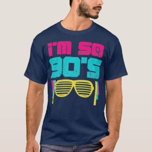 90s Im so 90s Nineties 1990s Disco Retro Party T-Shirt