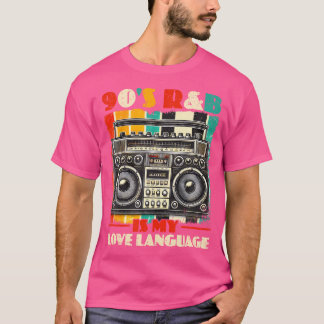 90'S Rb Is My Love Language Rnb Lovers Rb Music Fa T-Shirt