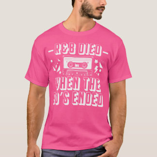 90S Rb Music Lover Died Ended T-Shirt