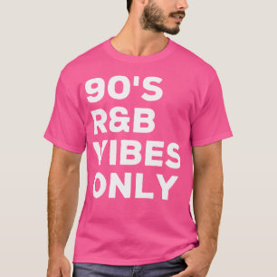 90S Rb Vibes Only Funny Rnb Music Lover T-Shirt