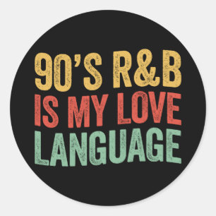 90's RnB Is My Love Language Retro Music Gift Classic Round Sticker