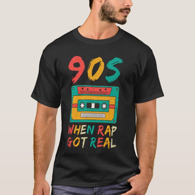 90s When Rap Got Real 90s Hip Hop T-Shirt (Front)