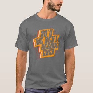 90she Best Decade Ever Nineties Decade 1990 90s bo T-Shirt