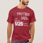 90th Birthday 1925 Or Any Year Vintage Brew B90Z T-Shirt<br><div class="desc">90th Birthday 1925 Or Any Year Vintage Brew B90Z. br> Are you born in 1915? Or looking for a fun birthday gift for someone? Then check out this trendy vintage tee! You can change the style and colour of the tee as well as the text colour. All text is totally...</div>