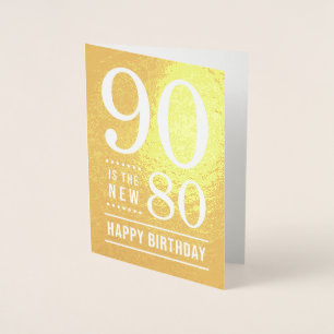 90th Birthday 90 is the new 80 Foil Card