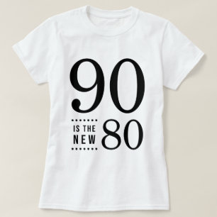 90th Birthday Black 90 is the new 80 T-Shirt