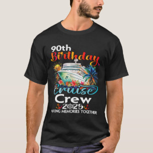 90th Birthday Cruise Crew Friends Family Vacation  T-Shirt