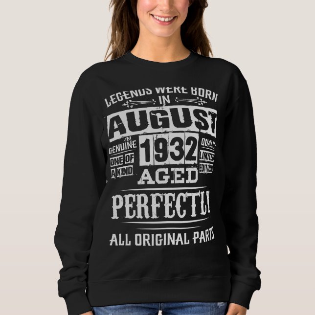 90th Birthday  For Legends Born August 1932 90 Yea Sweatshirt (Front)