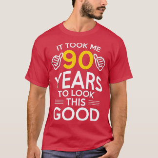 90th Birthday Gift, Took Me 90 Years - 90 Year Old T-Shirt