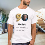 90th birthday gold photo T-Shirt<br><div class="desc">For a white,  light coloured t-shirt. Black text. Personalise and add a photo,  name,  age,  date. Faux gold looking 9-number.</div>