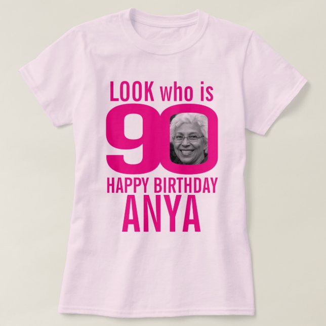 90th birthday pink look 90 custom photo and name T-Shirt (Design Front)