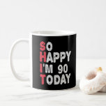 90th Birthday So Happy I'm 90 Today Funny Gift Coffee Mug<br><div class="desc">happy, sarcastic, birthday, giftidea, fathersday, funny, yearsold, mum, , humour, family</div>