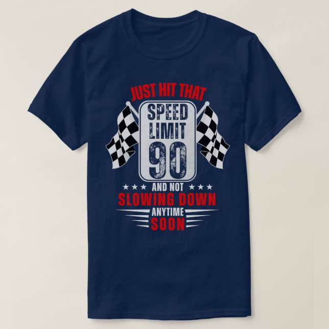 90th Birthday Speed Limit Sign 90 Years Old Racing T-Shirt (Design Front)