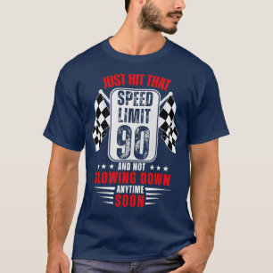 90th Birthday Speed Limit Sign 90 Years Old Racing T-Shirt
