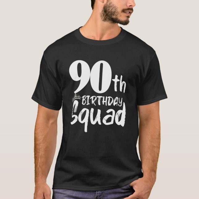 90th Birthday Squad Party Ninety Old T-Shirt (Front)