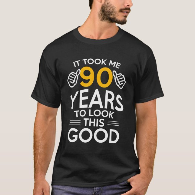 90Th Took Me 90 Years 90 T-Shirt (Front)
