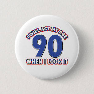 90th year birthday designs 6 cm round badge