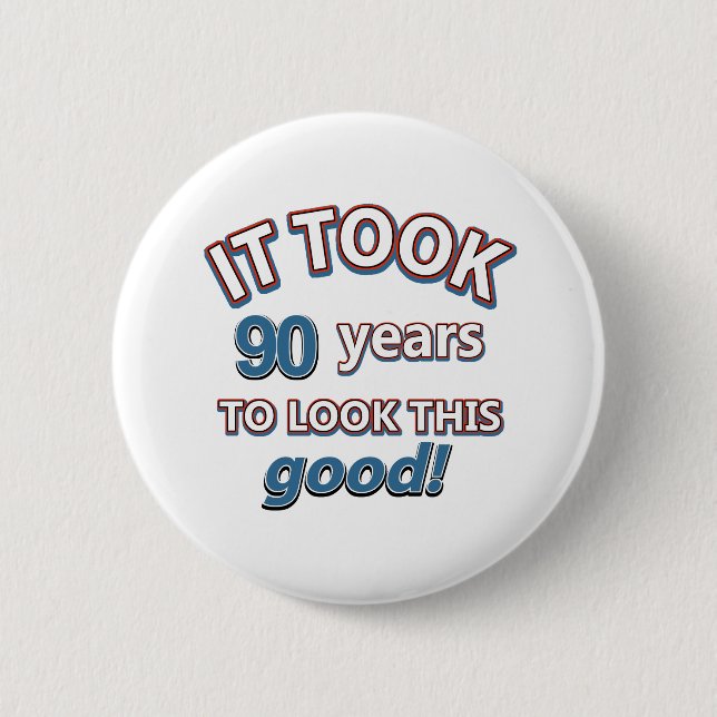 90th year birthday designs 6 cm round badge (Front)