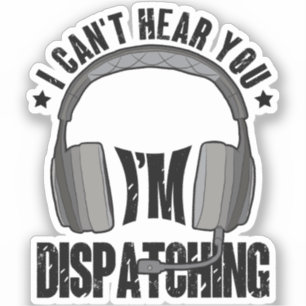 911 Dispatcher Can't Hear You I'm Dispatching Gift
