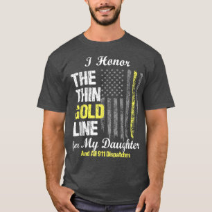 911 dispatcher gifts - Thin Gold Line to honour my T-Shirt