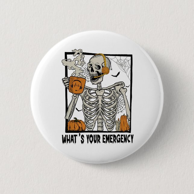 911 Dispatcher Halloween Skeleton What Your Emerge 6 Cm Round Badge (Front)