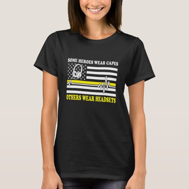 911 Dispatcher Some Heroes Wear Capes Others Wear  T-Shirt (Front)
