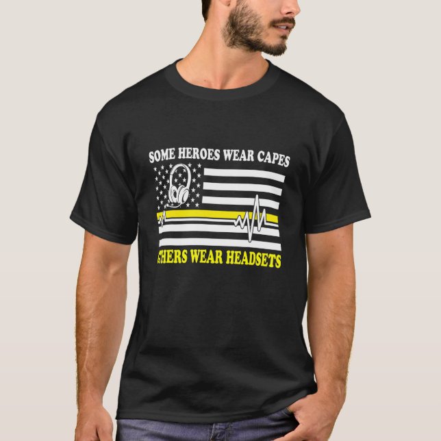 911 Dispatcher Some Heroes Wear Capes Others Wear  T-Shirt (Front)