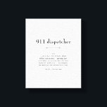 911 Emergency Dispatcher Appreciation Gift Canvas Print<br><div class="desc">This definition of a 911 Dispatcher proudly displayed is both a meaningful and practical gift.</div>