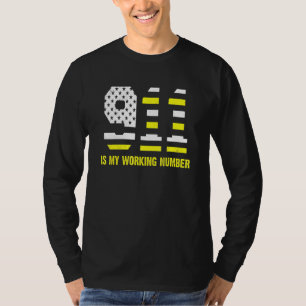 911 Is My Working Number 911 Operator  Dispatcher T-Shirt