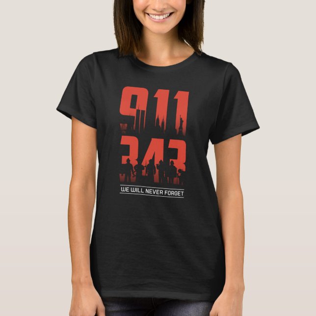911 We Will Never Forget 343 Firefighters Patriot T-Shirt (Front)